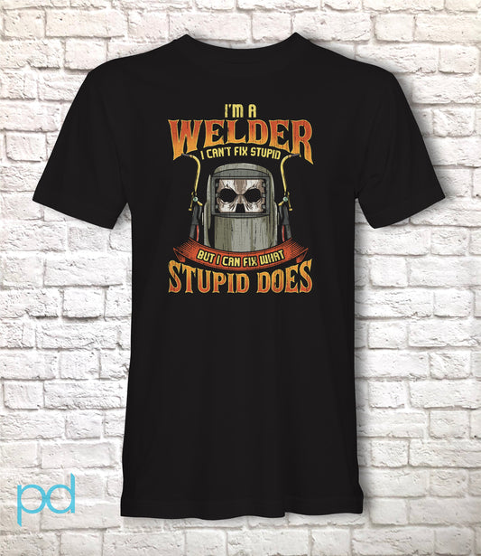 Funny Welder T-Shirt, I'm A Welder I Can't Fix Stupid But I Can Fix What Stupid Does Pun Gift Idea, Humorous Welder Gift Tee Shirt T Top