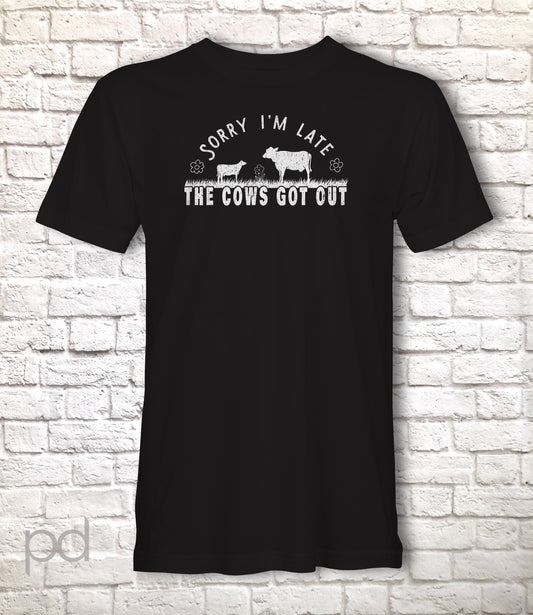 Funny Dairy Farmer T-Shirt, Sorry I'm Late, The Cows Were Out Gift Idea, Humorous Cow Milking Farming Tee Shirt T Top