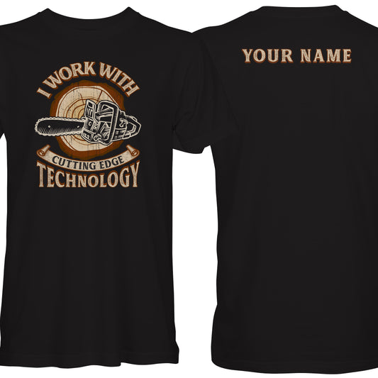 I Work With Cutting Edge Technology Chainsaw T-Shirt - With Custom Name Print On The Back