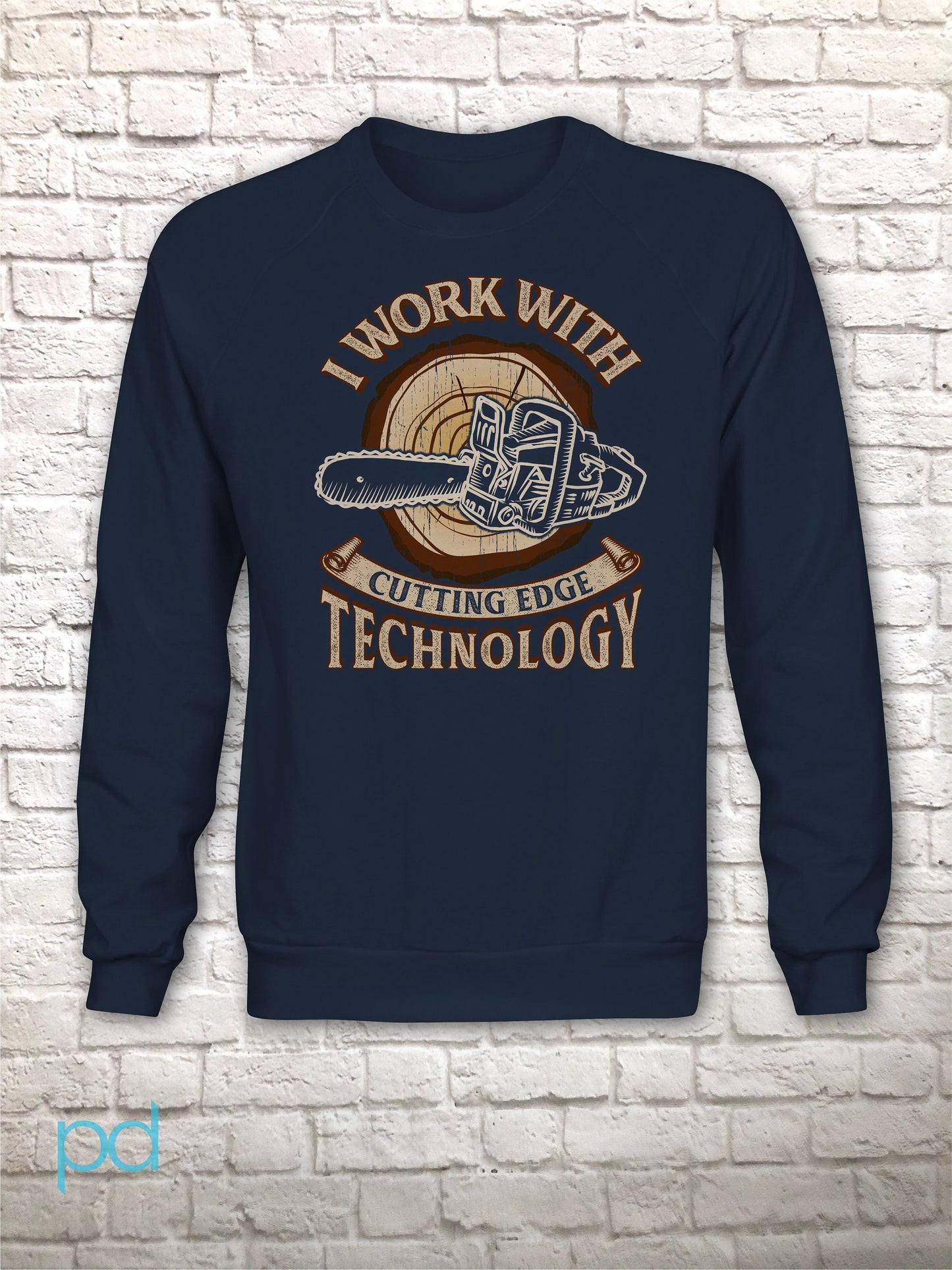 Funny Lumberjack Woodwork Sweatshirt, I Work With Cutting Edge Technology Pun Gift Idea, Humorous Arborist Chainsaw Longsleeved Sweater Top