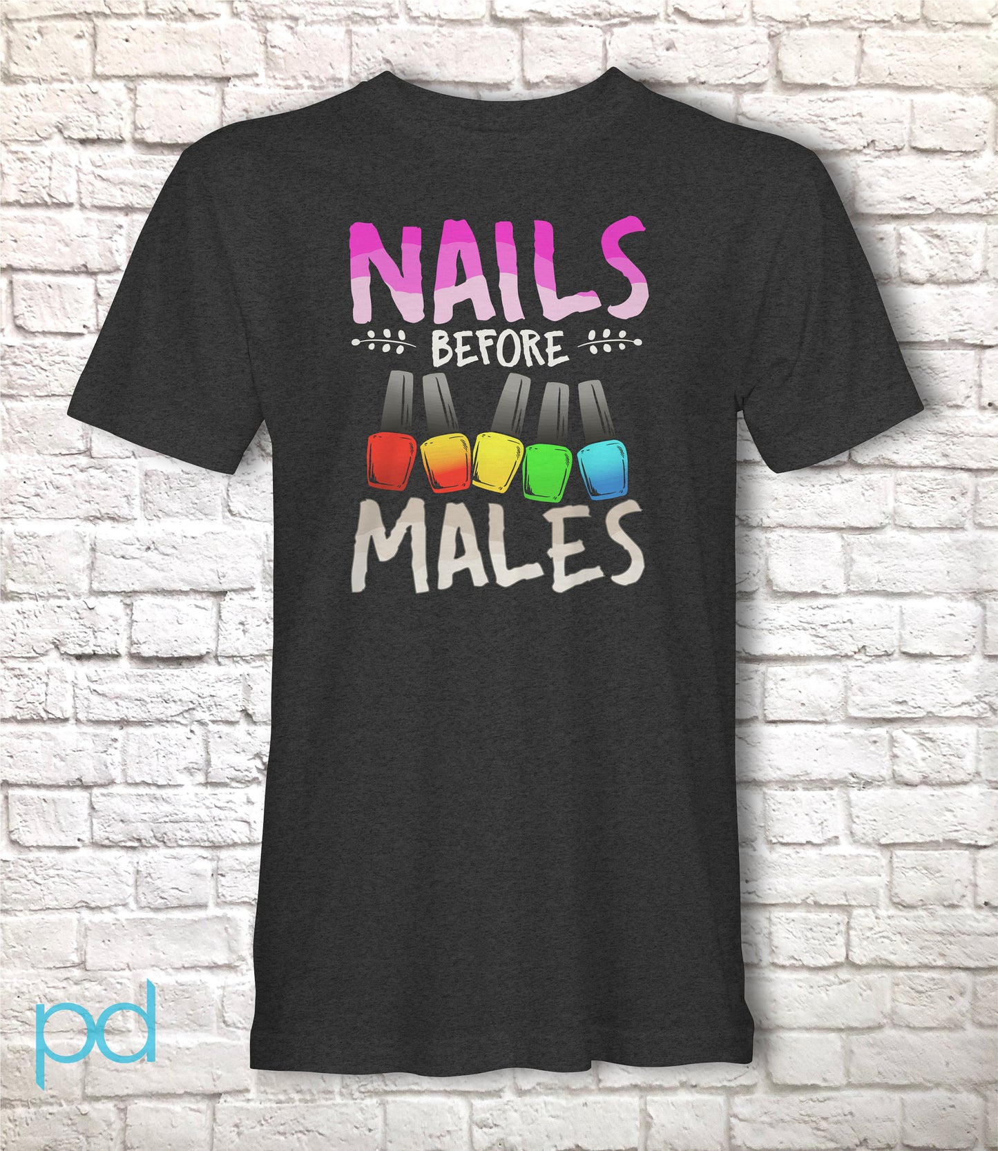 Nails Before Males T-Shirt,  Summer Nails, Nail Art Gift Idea, Cute Summer Nails Shirt T Top