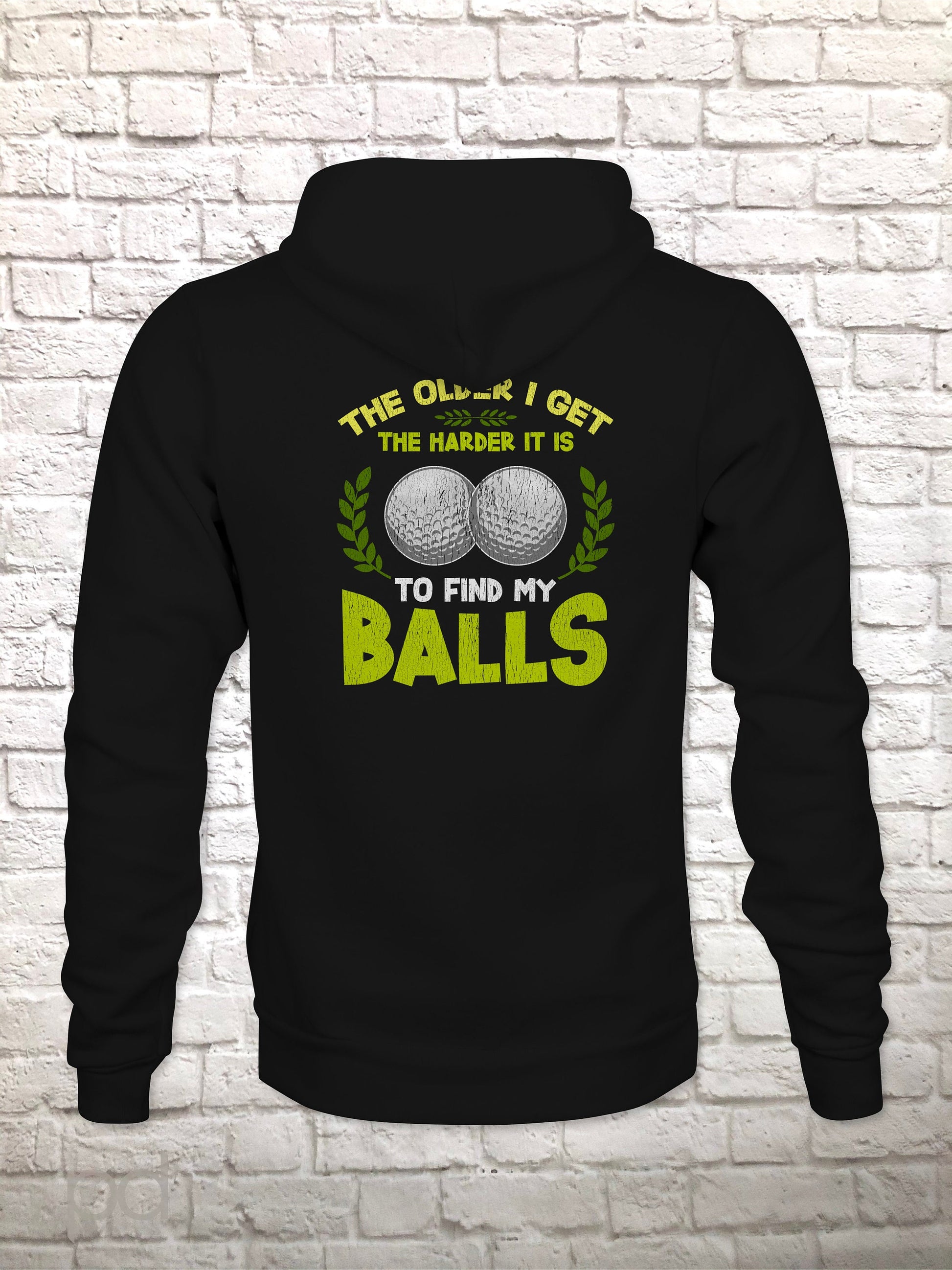 Funny Golf Hoodie, Humorous Golfing Meme for the Retired Older Gentleman Golfer Pullover Hooded Sweater, Take Balls to Find My Balls Top